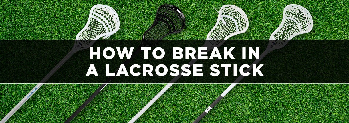 How to break in a lacrosse stick